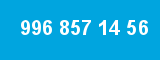 996 857 14 56